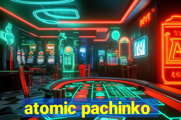 atomic pachinko